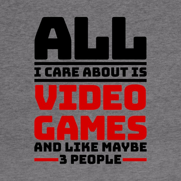 All I care about are video games and like maybe 3 people by colorsplash